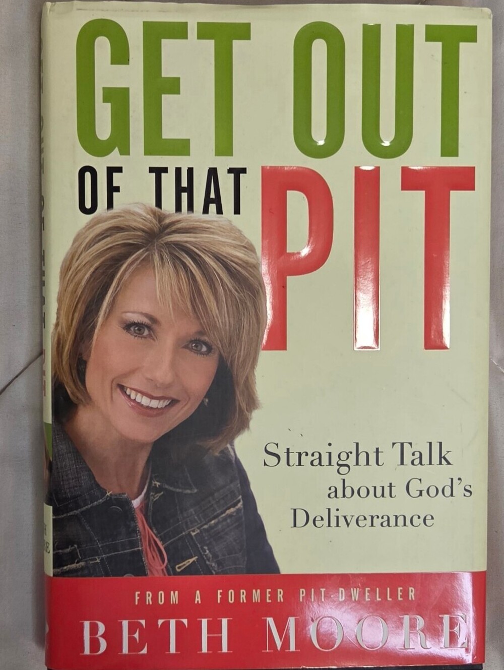 Get Out of That Pit: Straight Talk about God's Deliverance by Beth Moore